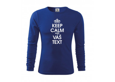 Keep calm - váš text - Triko dětské Long Sleeve