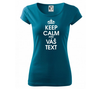 Keep calm - váš text - Pure dámské triko