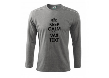Keep calm - váš text - Triko s dlouhým rukávem Long Sleeve