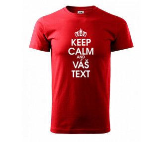 Keep calm - váš text - Heavy new - triko pánské