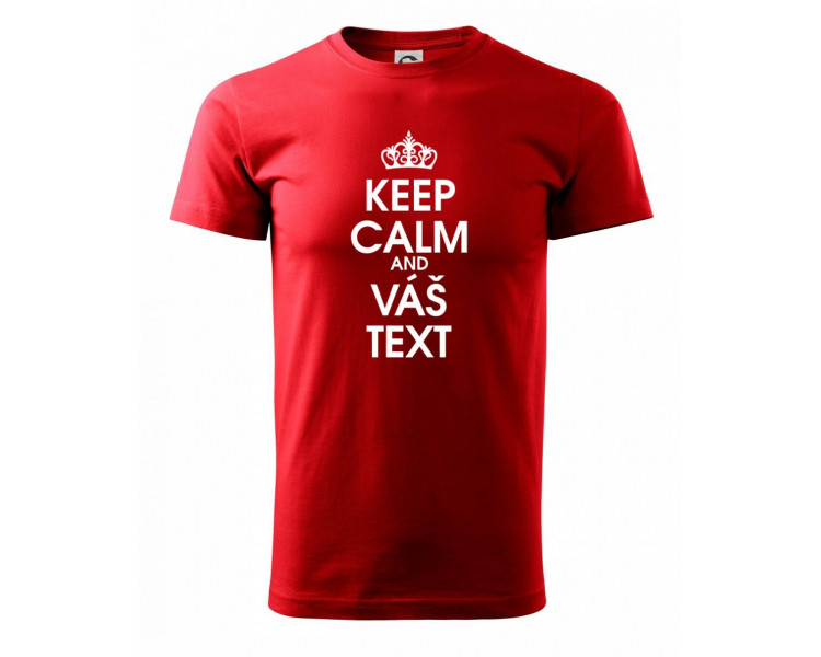 Keep calm - váš text - Heavy new - triko pánské